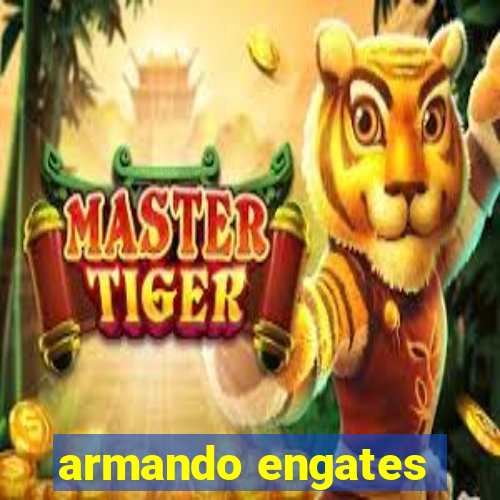 armando engates